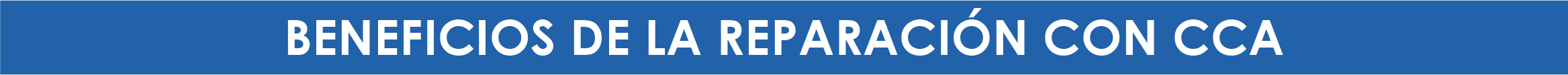 Beneficios de la reparación con CCA