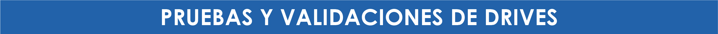 Pruebas y validación de drives