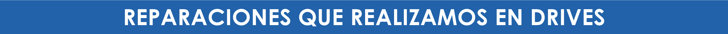 Reparaciones que realizamos en drives