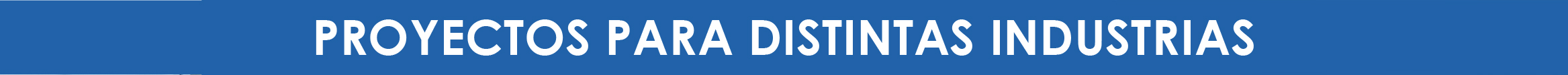 Proyectos para distintas industrias
